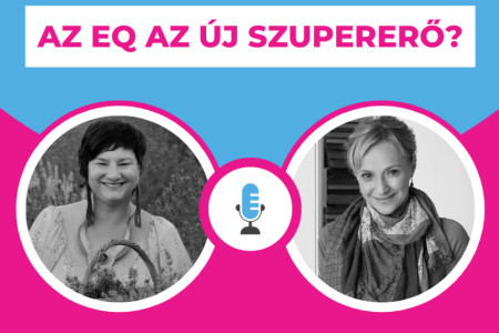 Borítókép: Az EQ az új szupererő? Beszélgetés az érzelmi intelligenciáról Kádár Annamáriával és Kerekes Valériával